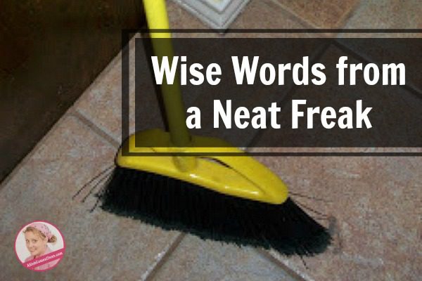 Wise Words from a Neat Freak sweep the floor at ASlobComesClean.com