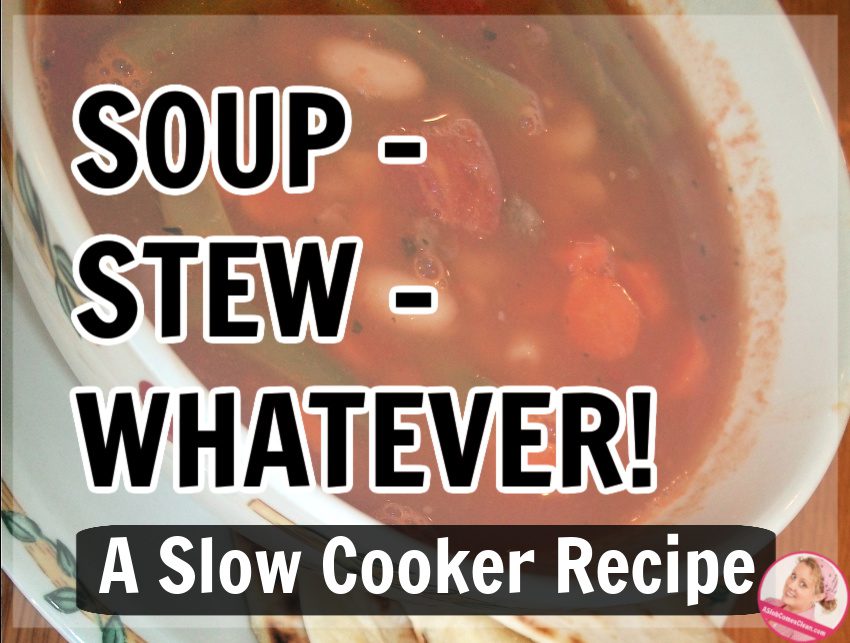 crock pot recipe soup stew whatever slow cooker at aslobcomesclean.com