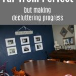 Far from Perfect Making Decluttering Progress at ASlobComesClean.com