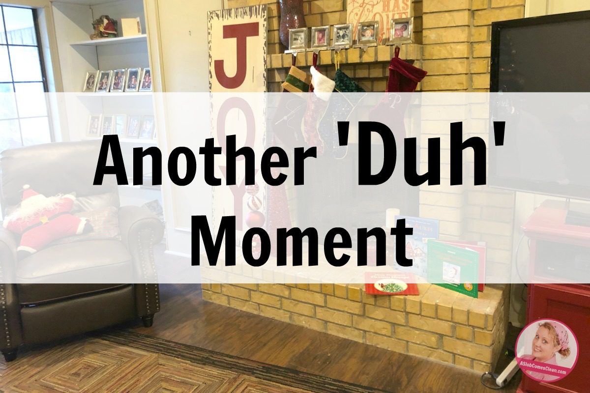 Another "Duh&qanother duh moment christmas at aslobcomesclean.comuot; Moment