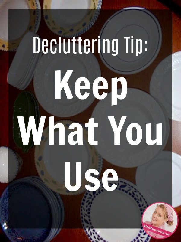 decluttering_dishes_keep_what_you_use_at_ASlobcomesClean.com - Dana K ...