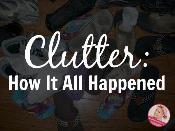 How All This Clutter Happened at ASlobComesClean.com