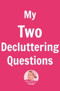 My Two Decluttering Questions - Dana K. White: A Slob Comes Clean