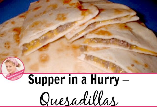 Supper in a Hurry - Quesadillas at ASlobComesClean.com