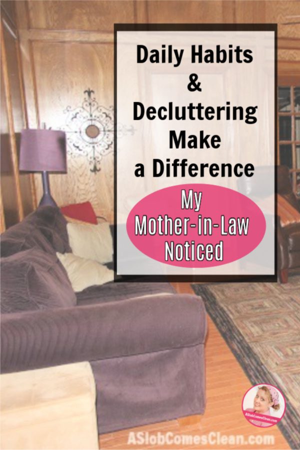 decluttering and daily habits make a difference My Mother-in-Law Noticed at aslobcomesclean.com