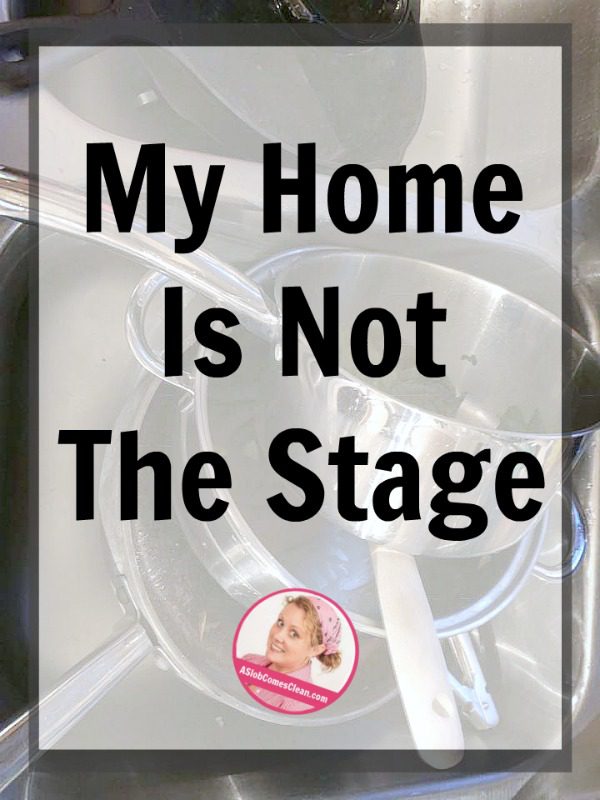 my home is not the stage do the dishes at ASlobComesClean.com