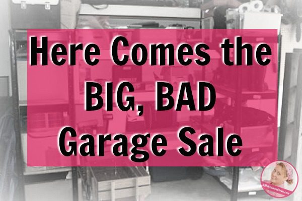Here Comes BIG, BAD Garage Sale at ASlobComesClean.com