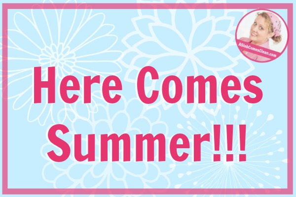 Here Comes Summer! at ASlobComesClean.com title