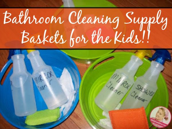 Bathroom Cleaning Supply Baskets for the Kids at ASlobComesClean
