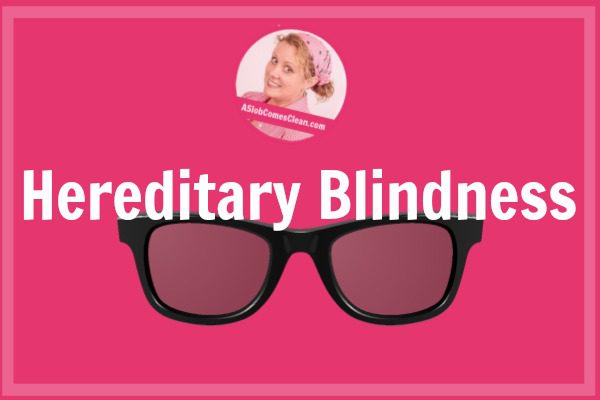 Hereditary Blindness at ASlobComesClean.com title