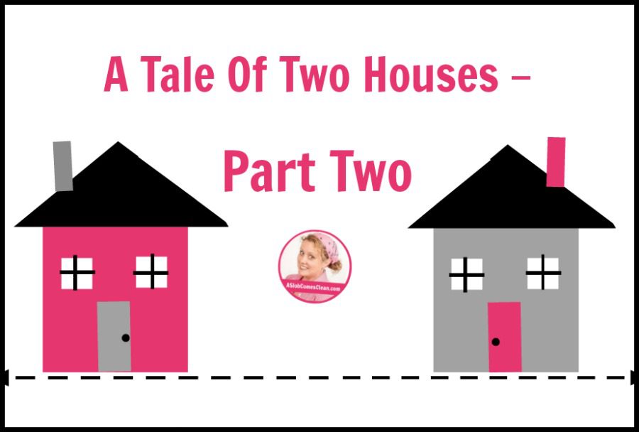 A Tale of Two Houses - Part Two at ASlobComesClean.com