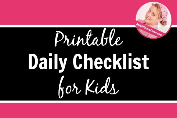 Printable Daily Checklist for Kids Chore Charts are helpful when teaching kids to clean at ASlobComesClean.com