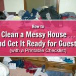 How to Clean a Messy House and Get It Ready for Guests with Printable Checklist Get Ready for Company in a Hurry at ASlobComesClean.com