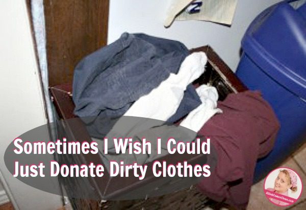 Sometimes I Wish I Could Just Donate Dirty Clothes at ASlobComesClean.com fb title