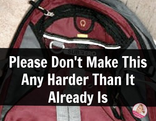 Please Don't Make This Any Harder Than It Already Is Throw Away the BackPack at ASlobComesClean.com