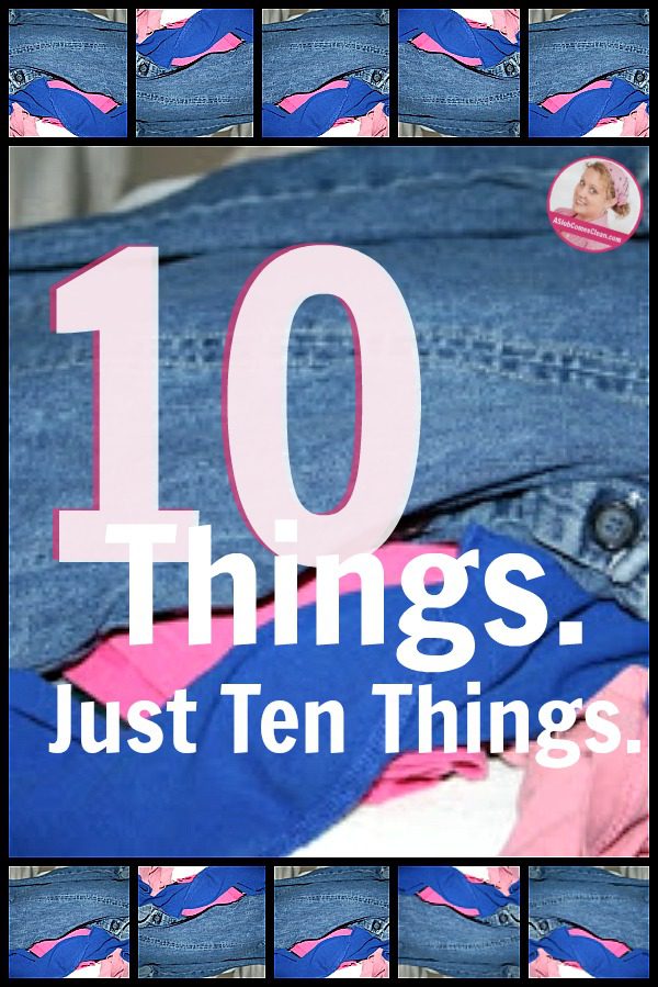 Ten Things. Just Ten Things at ASlobComesClean.com pin decluttering closet