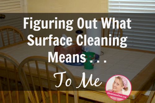 Figuring Out What Surface Cleaning Means to Me - A Slob Comes Clean