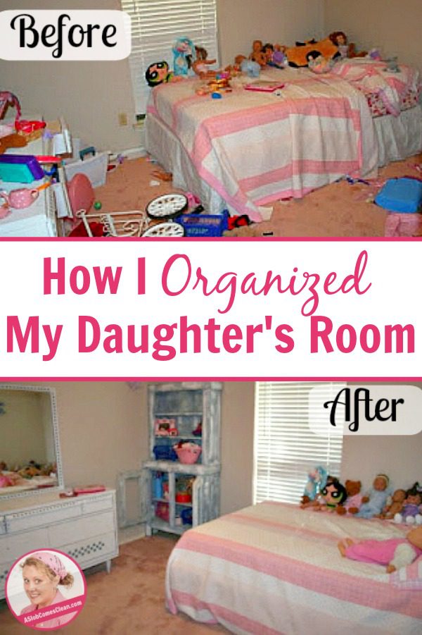 How I Organized My Daughter's Room pin at ASlobComesClean.com