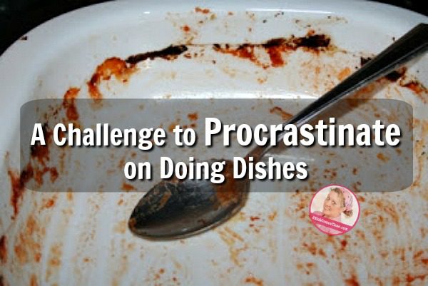 a challenge to procrastinate doing dishes at ASlobComesClean.com