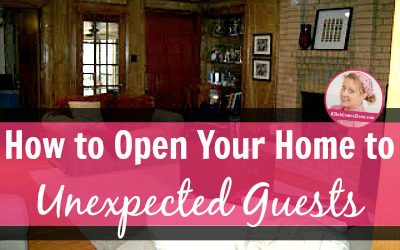 fb How to Open Your Home to Unexpected Guests at ASlobComesClean.com