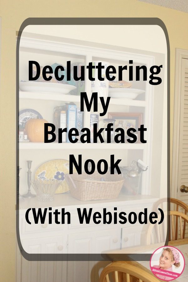 decluttering-my-breakfast-nook-with-webisode-at-aslobcomesclean-pin