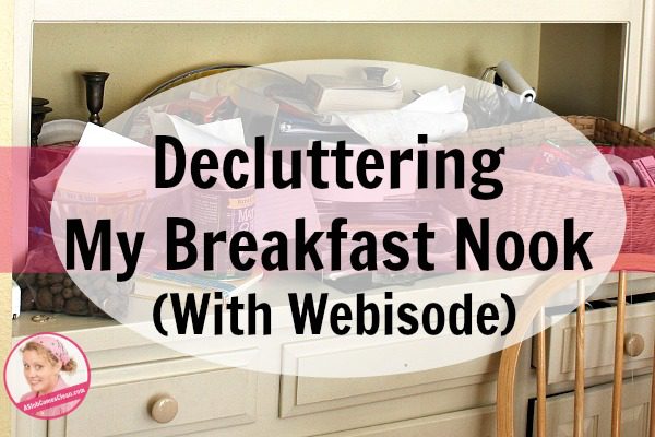 decluttering-my-breakfast-nook-with-webisode-at-aslobcomesclean-com-fb