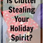 Is Clutter Stealing Your Holiday Spirit Christmas Decor at ASlobComesClean.com