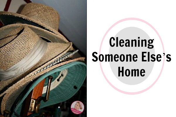 Cleaning Someone Else’s Home at ASlobComesClean.com