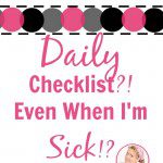 Daily Checklist_ Even When I'm Sick_ - A Slob Comes Clean