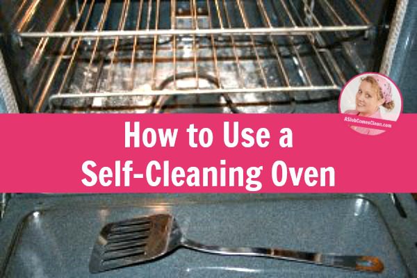 How to Use a Self-Cleaning Oven at ASlobComesClean.com