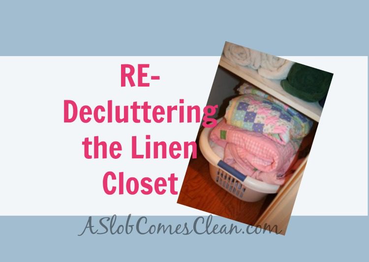 ReDecluttering the Linen Closet - A Slob Comes Clean