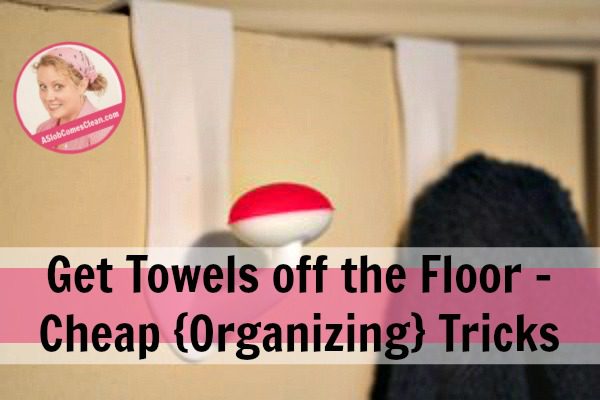 Get Towels off the Floor - Cheap {Organizing} Tricks at ASlobComesClean.com