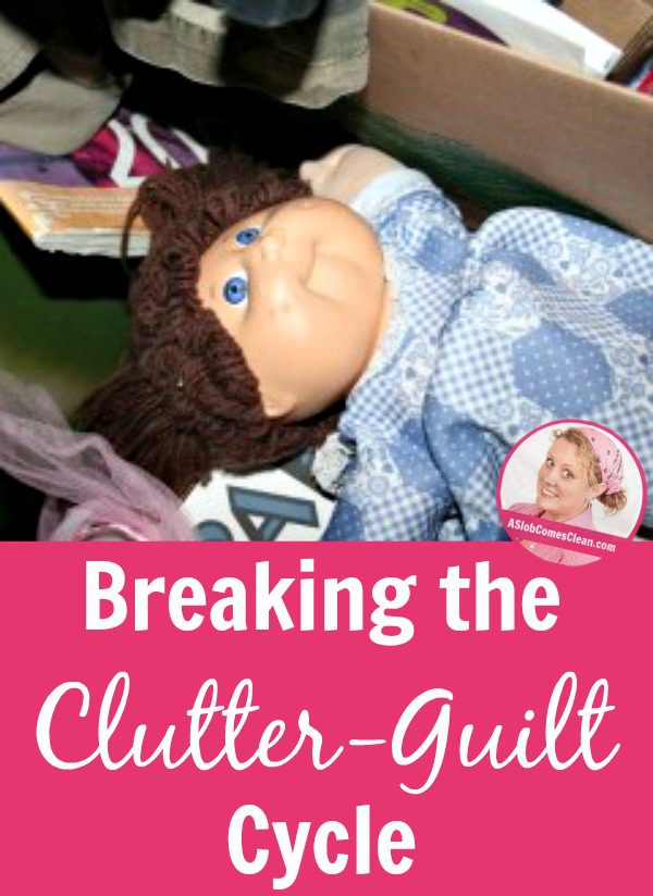 How the Break the Clutter-Guilt Cycle pin at ASlobcomesClean.com