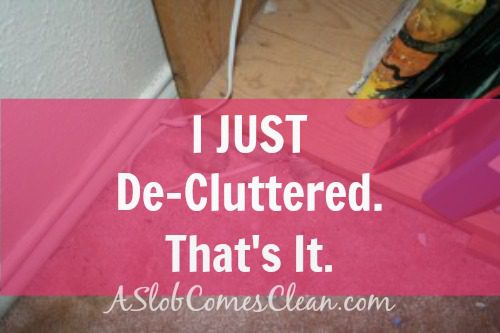 I Just Decluttered That's It - A Slob Comes Clean