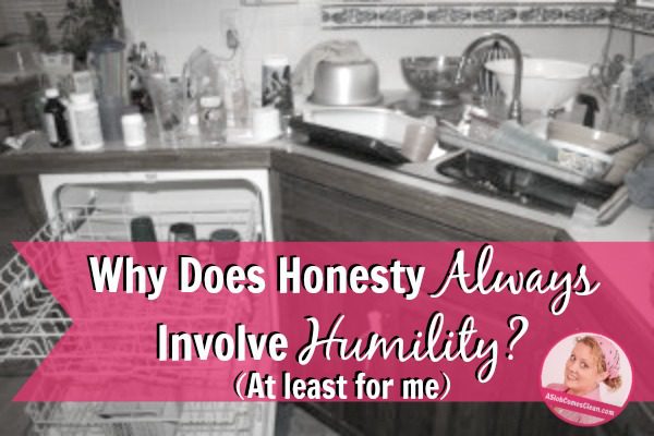 Why Does Honesty Always Involve Humility (At least for me) fb at ASlobComesClean.com