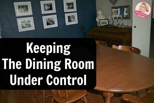 Keeping the Dining Room Under Control at ASlobComesClean.com