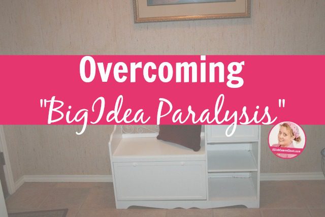 Overcoming Big Idea Paralysis title at ASlobComesClean.com