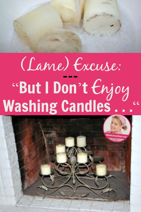 (Lame) Excuse  “But I Don’t Enjoy Washing Candles pin at ASlobComesClean.com