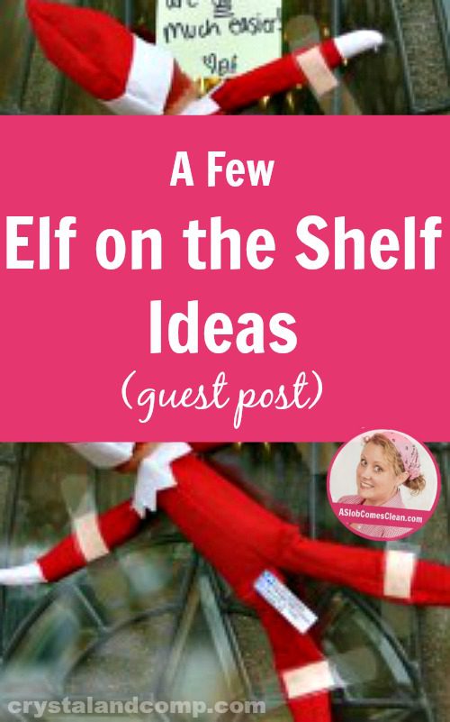 A Few Elf on the Shelf Ideas guest post at ASlobComesClean.com