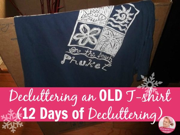 Decluttering an OLD T-shirt (12 Days of Decluttering) at ASlobComesClean.com