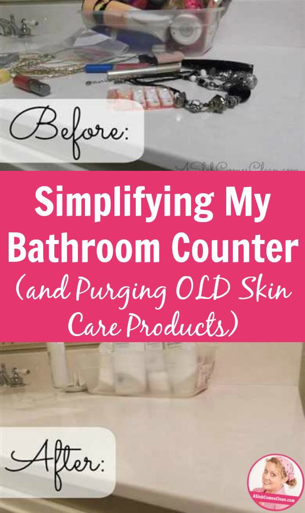 Simplifying My Bathroom Counter (and Purging OLD Skin Care Products) pin at ASlobComesClean.com