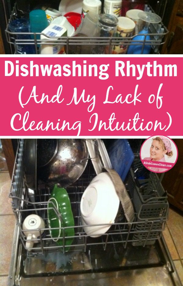Dishwashing Rhythm – And My Lack of Cleaning Intuition pin at ASlobComesClean.com