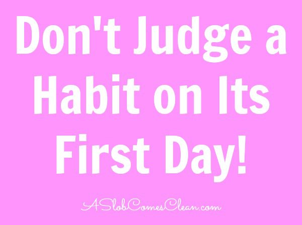 Don't judge a habit on its first day