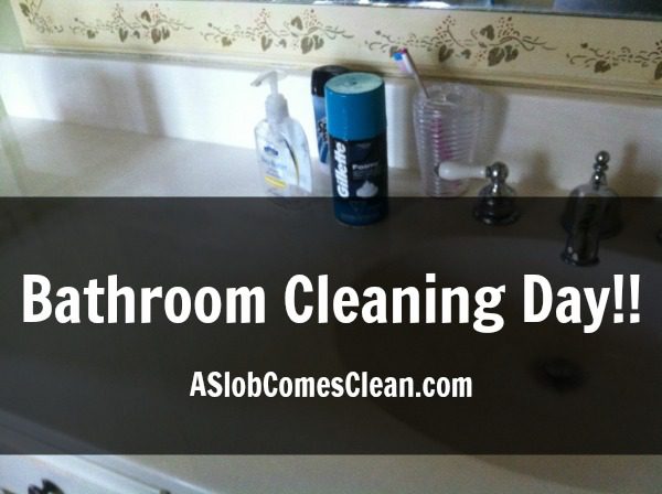 bathroom cleaning day at ASlobComesClean.com