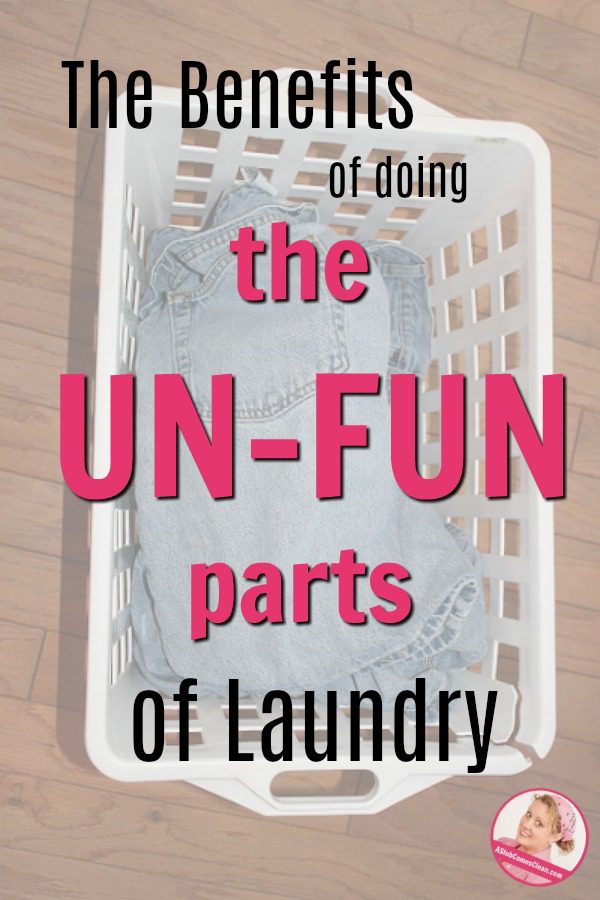 The Benefits of doing the Un-Fun Parts of Laundry at ASlobComesClean.com