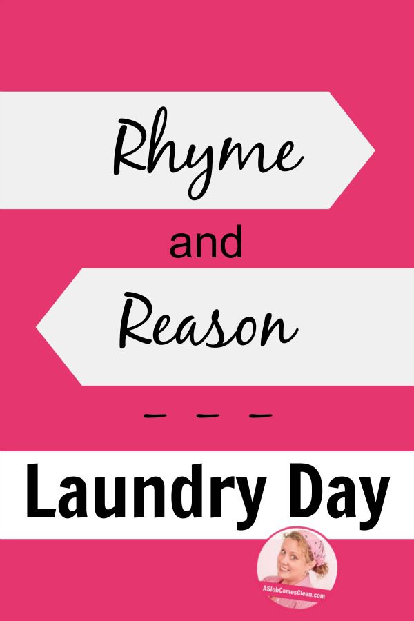 Rhyme and Reason -- Laundry Day at ASlobcomesClean.com