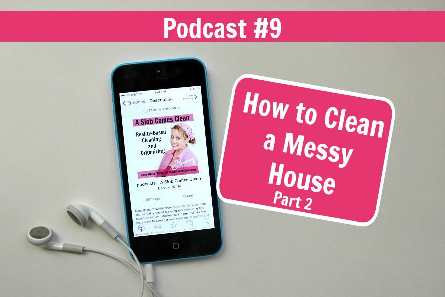 podcast-009-how-to-clean-a-messy-house-part-2-at-aslobcomesclean-com-fb2