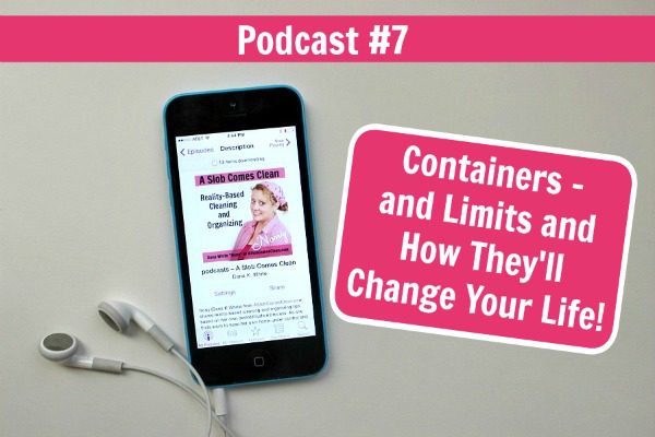 podcast-7-containers-and-limits-and-how-theyll-change-your-life-at-aslobcomesclean-com-fb