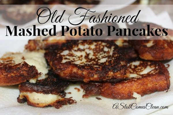 Old Fashioned Mashed Potato Pancakes at ASlobComesClean.com