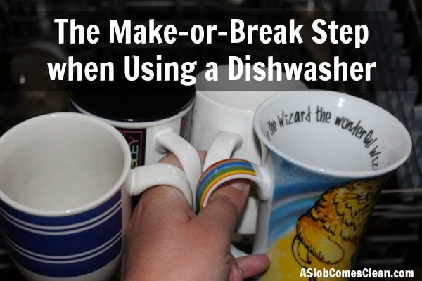 The Make-or-Break Step when Using a Dishwasher at ASlobComesClean.com